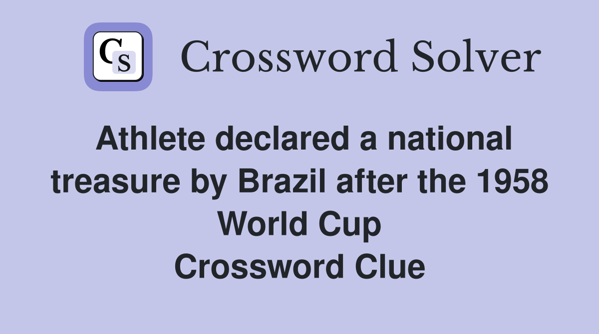 Athlete declared a national treasure by Brazil after the 1958 World Cup